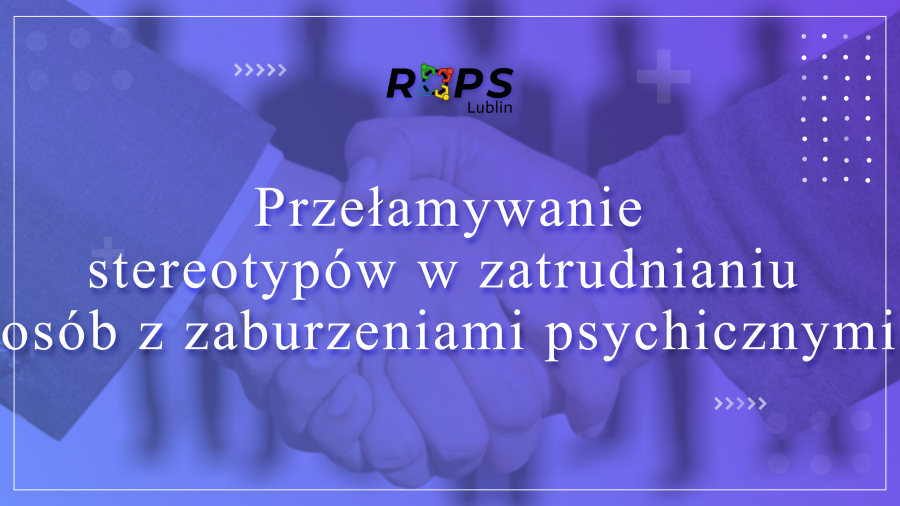 ROPS. Przełamywanie stereotypów w zatrudnianiu osób z zaburzeniami psychicznymi