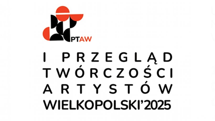 I Przegląd Twórczości Artystów Wielkopolski 2025