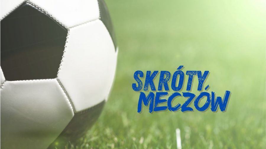 Skróty meczów