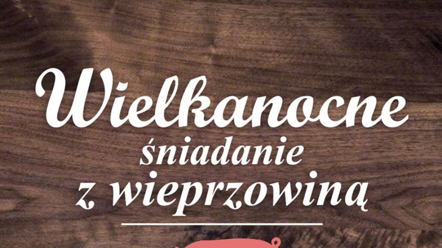 Wielkanocne Śniadanie z wieprzowiną
