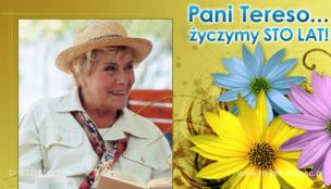 Pani Tereso… życzymy STO LAT!