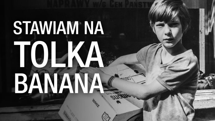 Stawiam na Tolka Banana