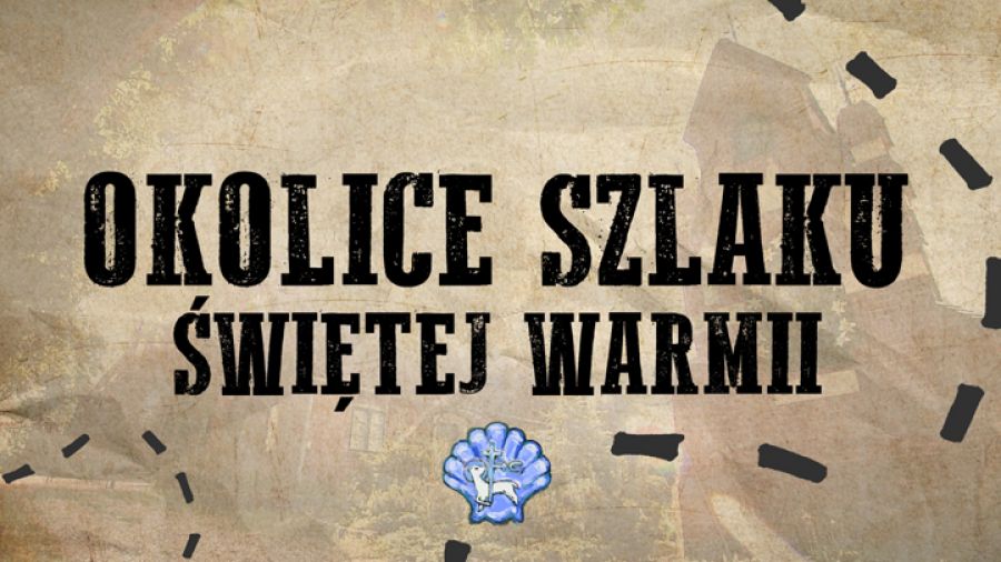 Okolice Szlaku Świętej Warmii